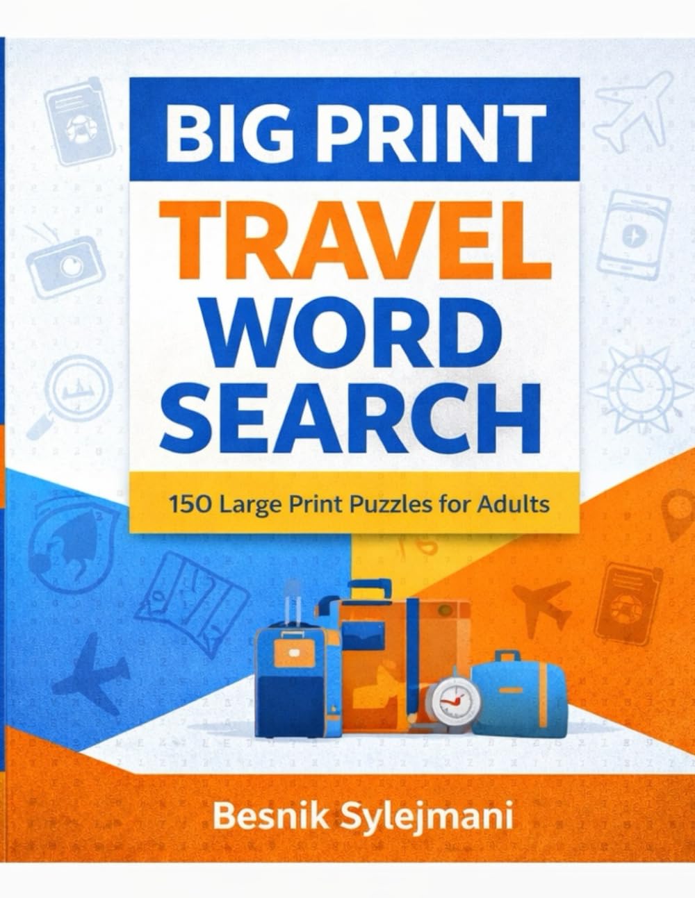 Big Print Travel Word Search: 150 Large Print Puzzles for Adults with Solutions (Brain Boost Puzzle Collection)