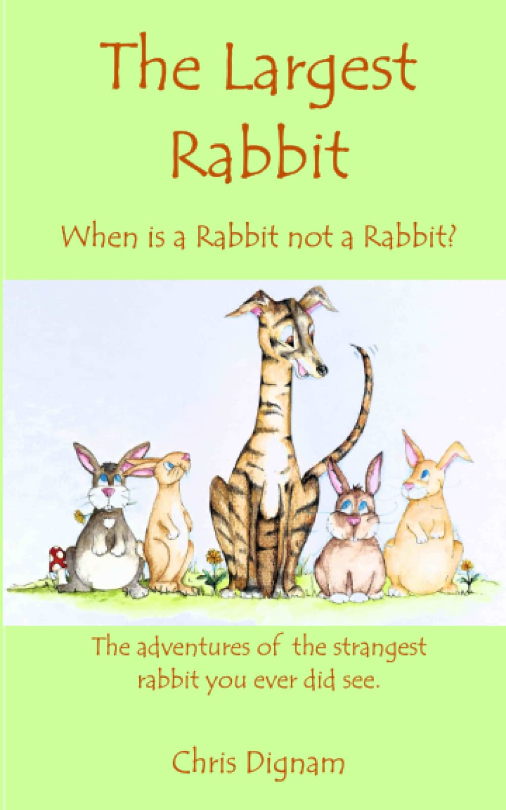The Largest Rabbit: When is a Rabbit not a Rabbit? The adventures of the strangest rabbit you ever did see.