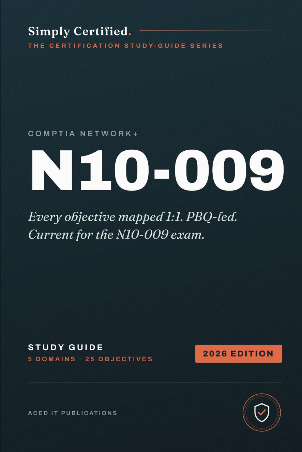 CompTIA Network+ (N10-009): Simply Certified Study Guide (Simply Certified CompTIA)