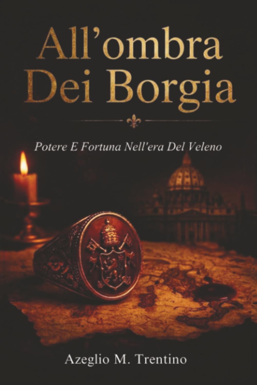 All'ombra Dei Borgia: Potere E Fortuna Nell'era Del Veleno (Storia Antica)