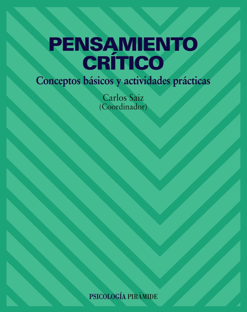 Pensamiento crítico: Conceptos básicos y actividades prácticas (Psicología)