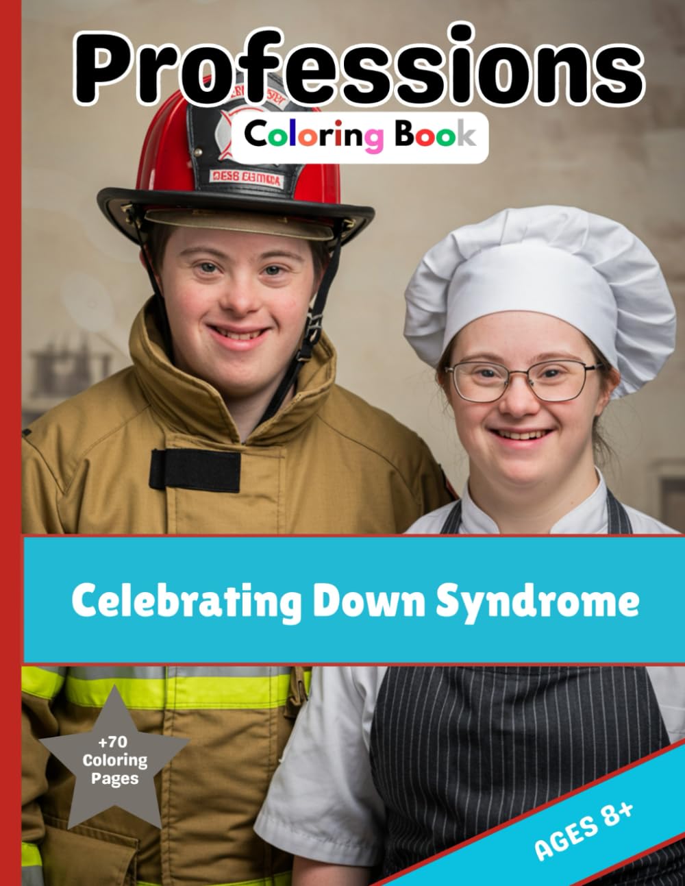 Down Syndrome Professions Coloring Book: Celebrating trisomy 2. +70 coloring pages. 8.5” x 11”. Perfect for people with Down syndrome, Classrooms and ... Therapists and support professionals