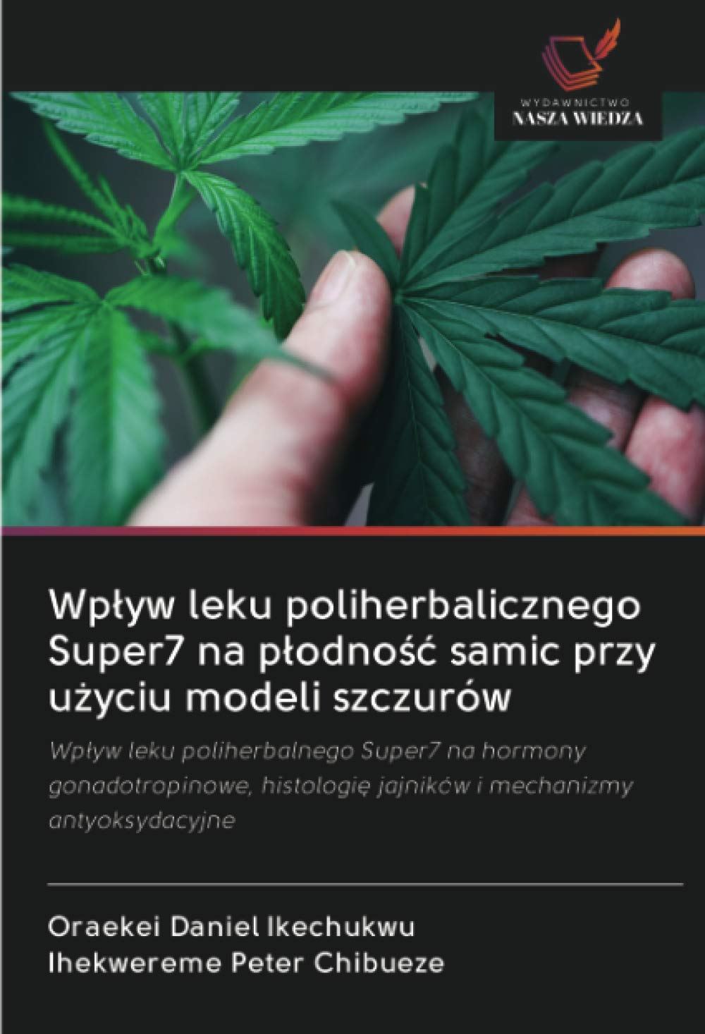 Wpływ leku poliherbalicznego Super7 na płodność samic przy użyciu modeli szczurów: Wpływ leku poliherbalnego Super7 na hormony gonadotropinowe, ... jajników i mechanizmy antyoksydacyjne