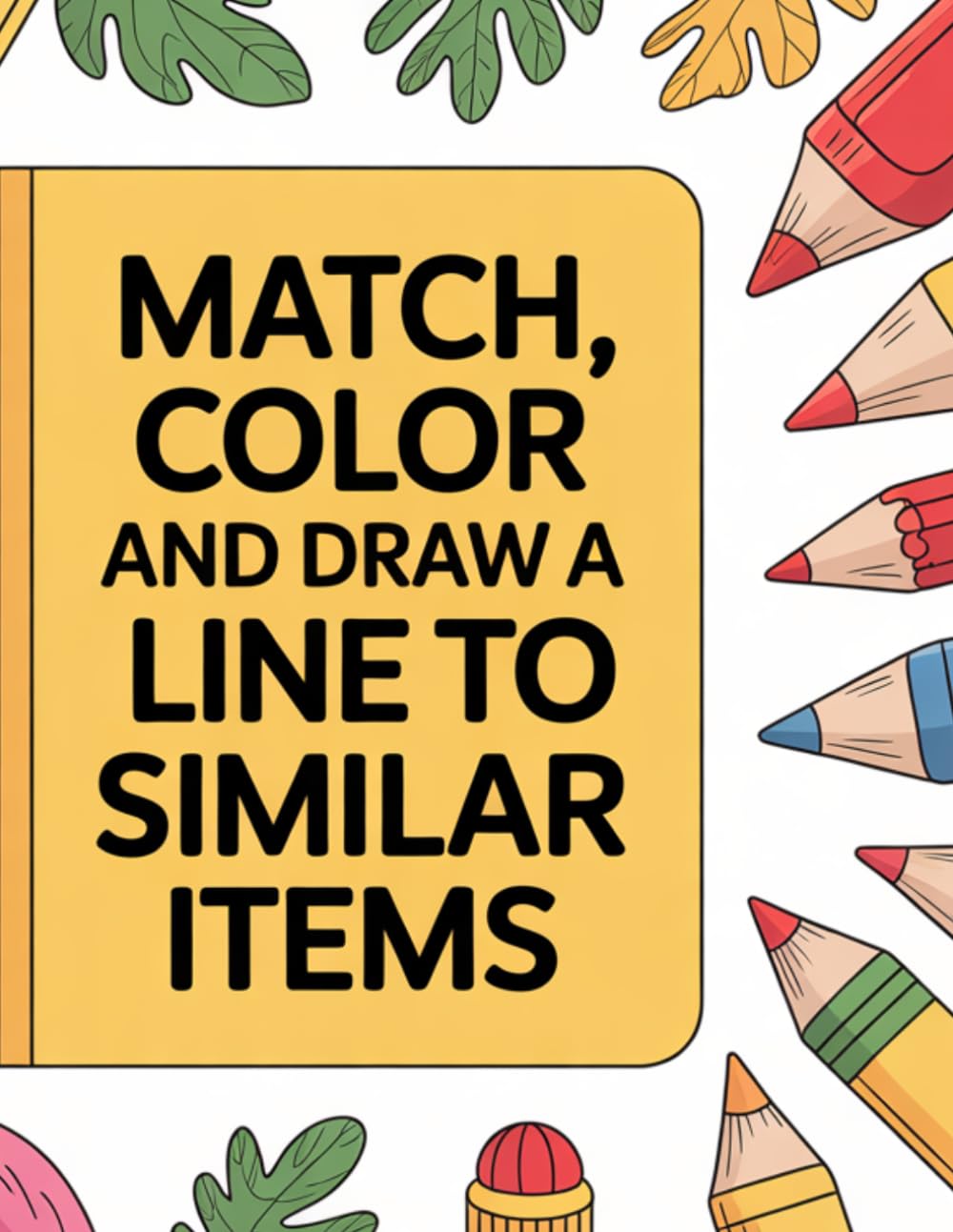 Match,Color and Draw a Line to Similar Items: For Kids & Adults