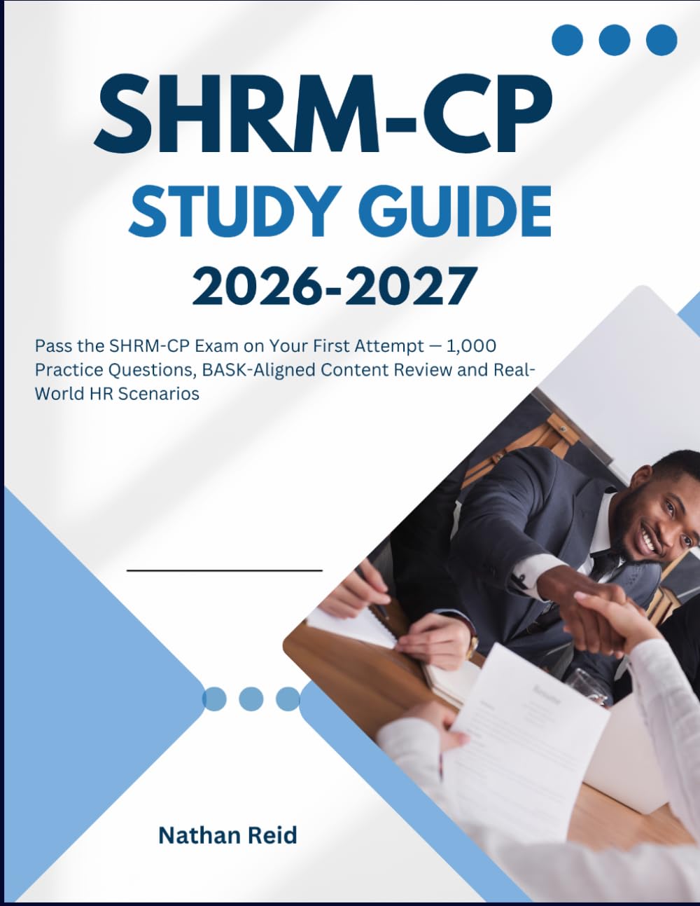 SHRM-CP STUDY GUIDE: Pass the SHRM-CP Exam on Your First Attempt — 1,000 Practice Questions, BASK-Aligned Content Review and Real-World HR Scenarios