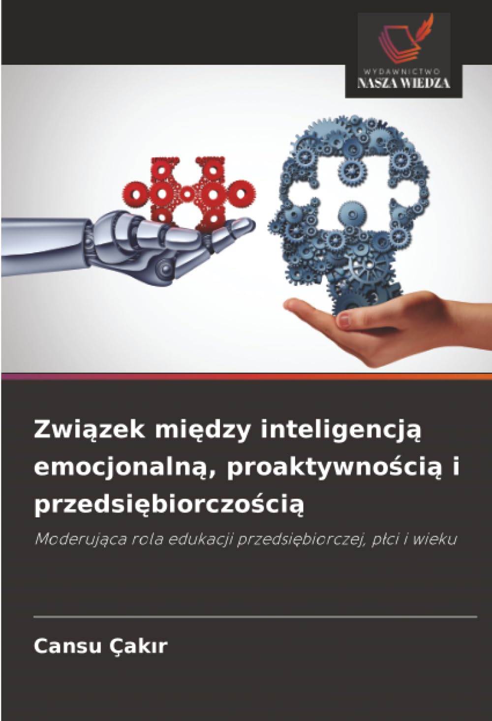 Zwi¿zek mi¿dzy inteligencj¿ emocjonaln¿, proaktywno¿ci¿ i przedsi¿biorczo¿ci¿: Moderuj¿ca rola edukacji przedsi¿biorczej, p¿ci i wieku