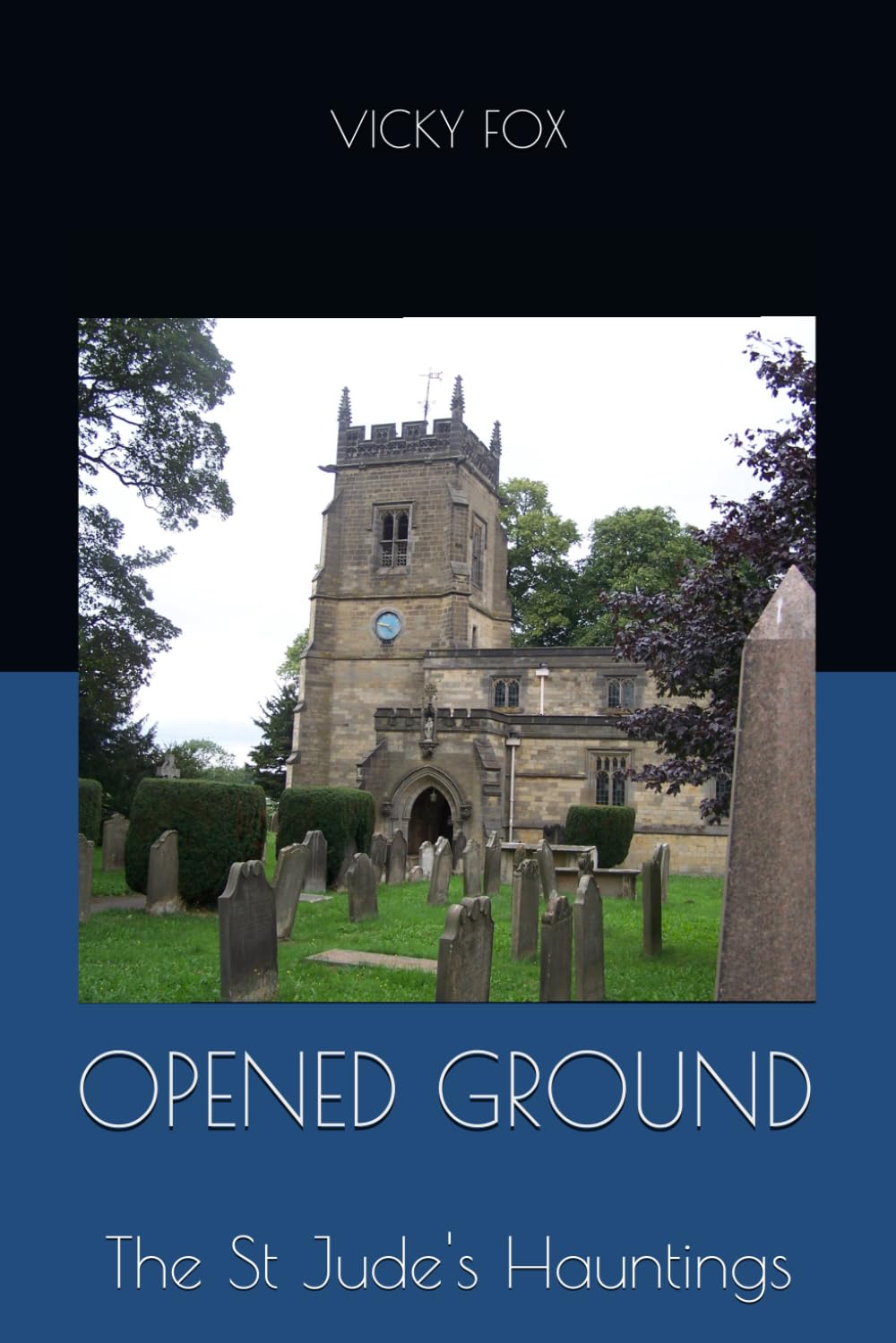OPENED GROUND: The St Jude's Hauntings (Hidden World Series)