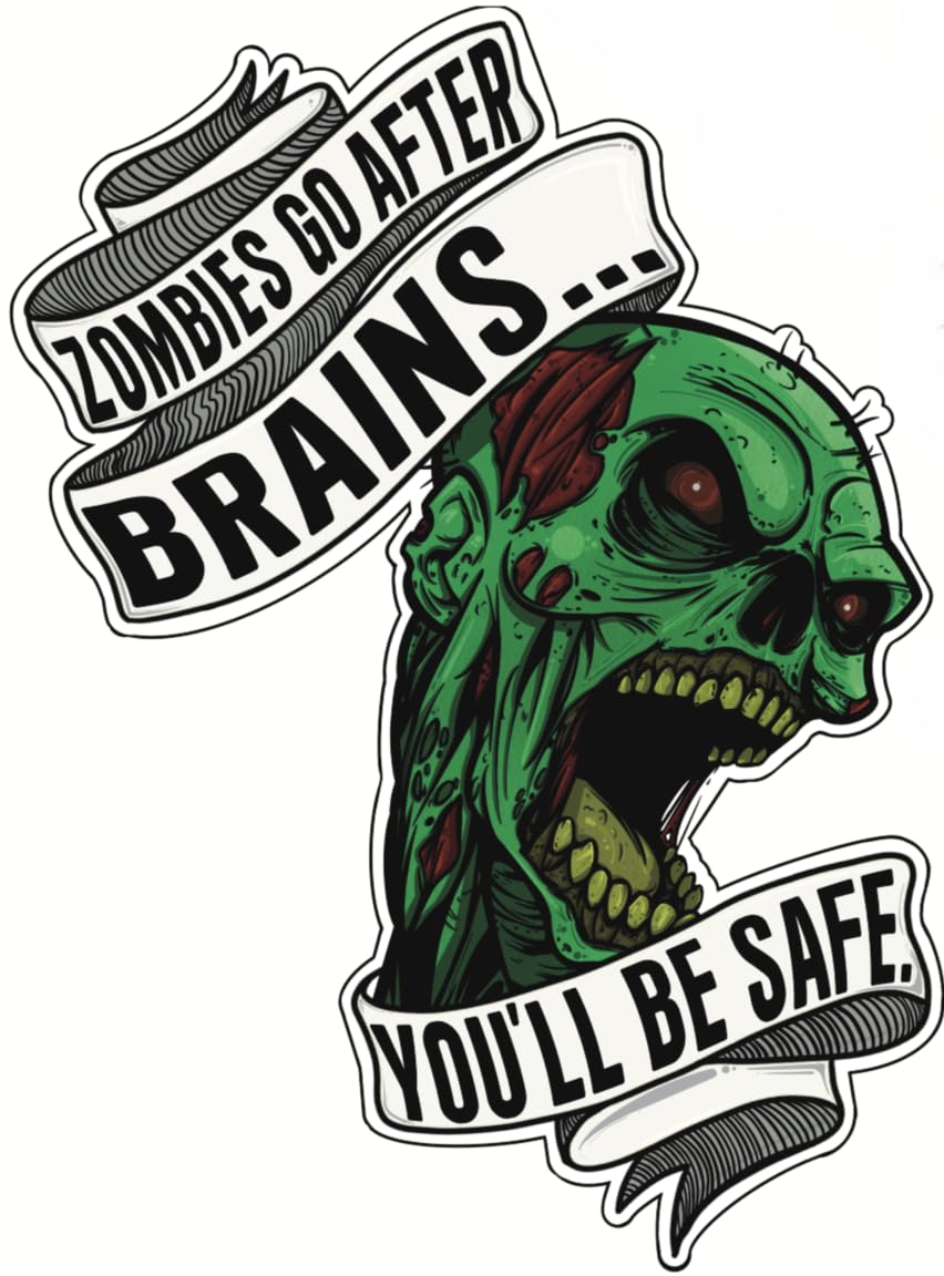 "Zombies go after brains, so you'll be safe" Funny Sarcastic Glossy Self Adhesive Sticker