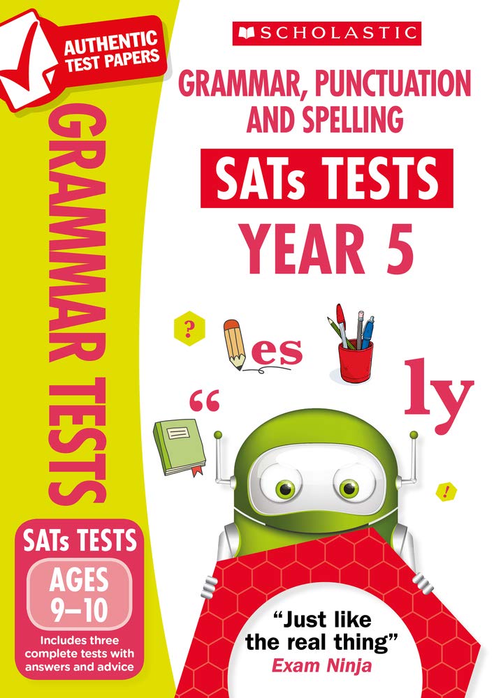 Graham FletcherGrammar, Punctuation & Spelling Practice Tests for Ages 9-10 (Year 5) Includes three test papers plus answers and mark scheme (National Curriculum SATs Tests) (National Test Papers)