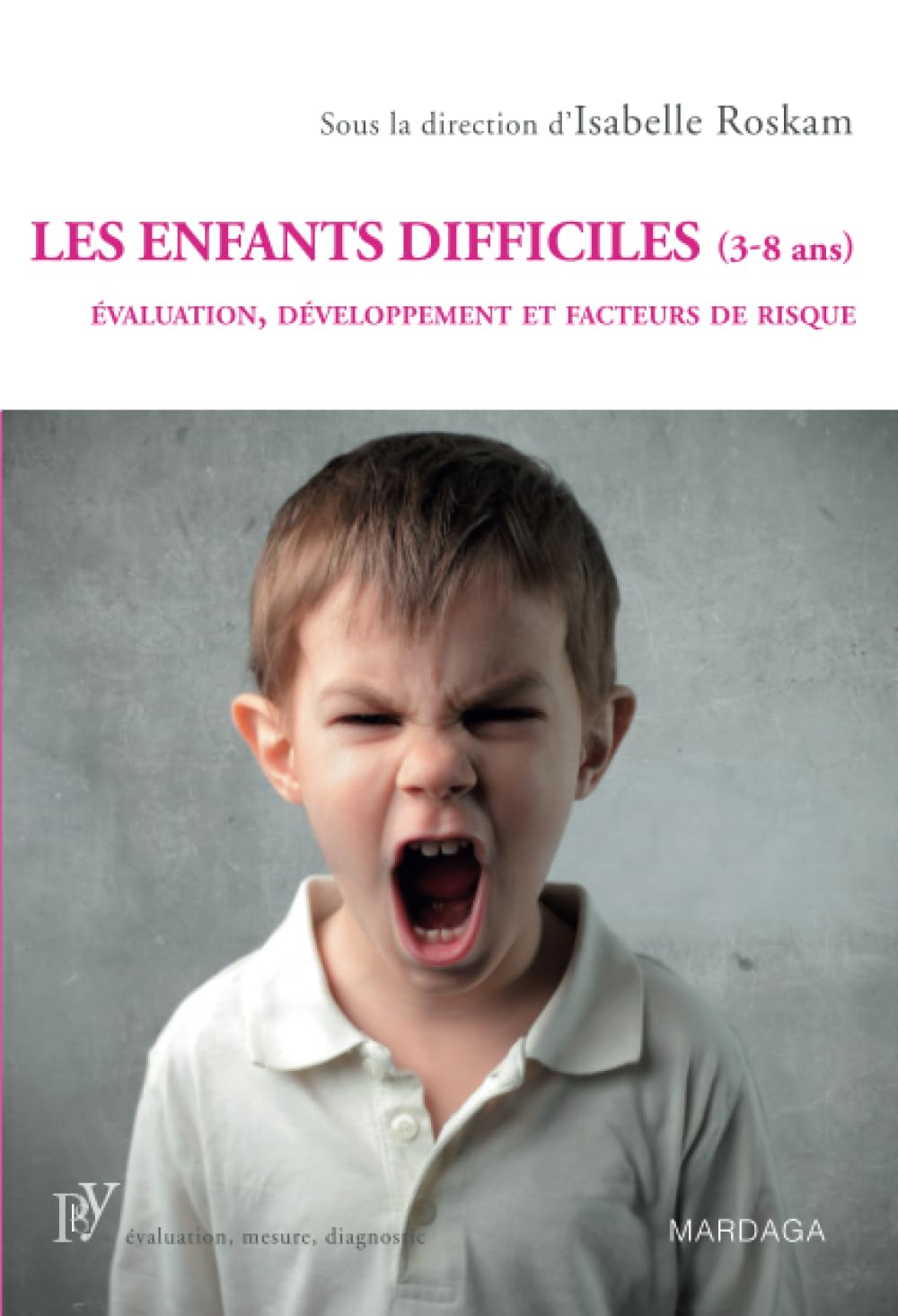 Les enfants difficiles (3-8 ans): Évaluation, développement et facteurs de risque (French Edition)