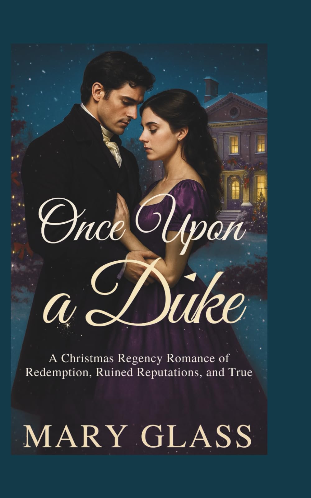 Once Upon a Duke: A Christmas Regency Romance of Redemption, Ruined Reputations, and True Love (Duke of Reality series)
