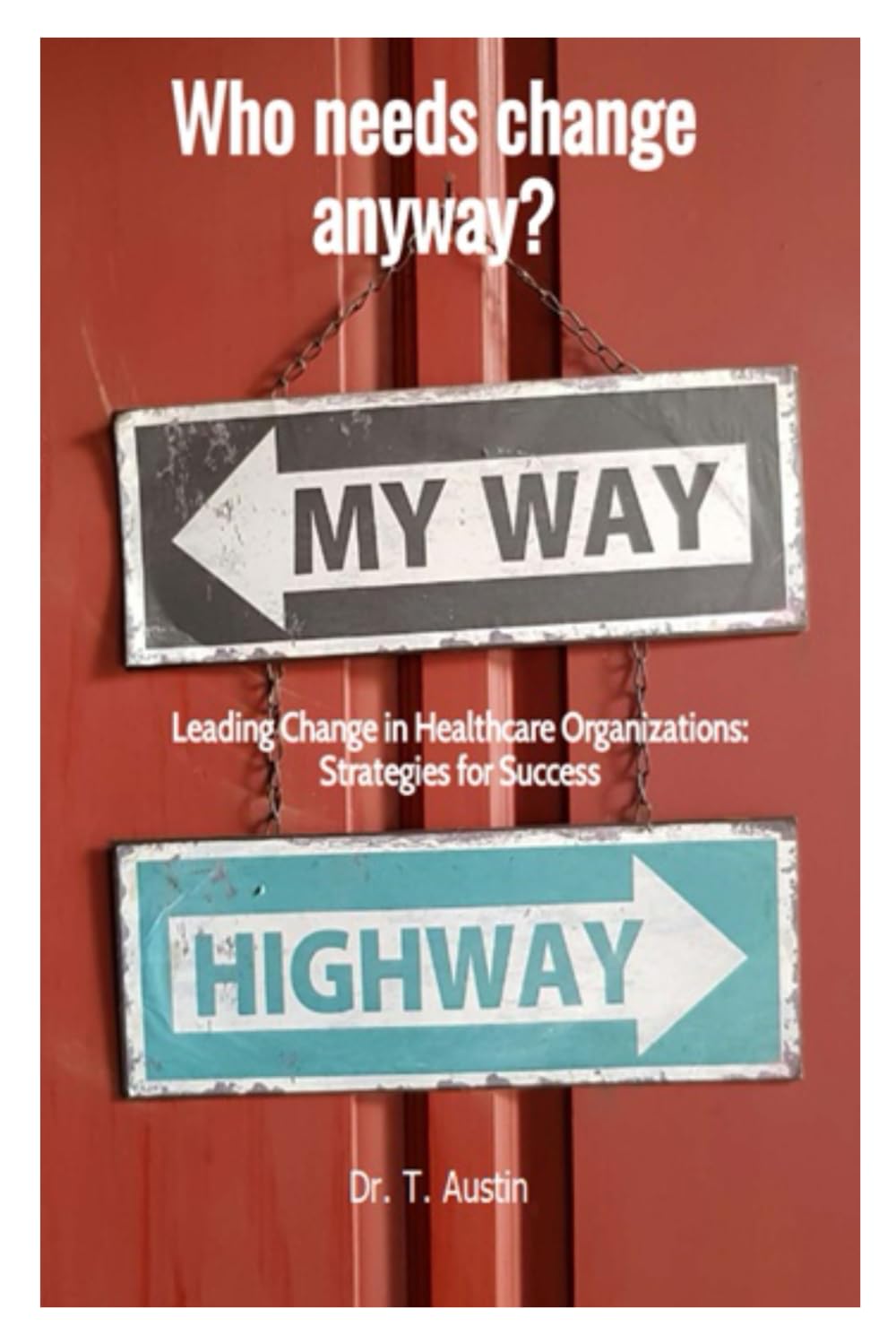 Leading Change in Healthcare Organizations: Strategies for Success