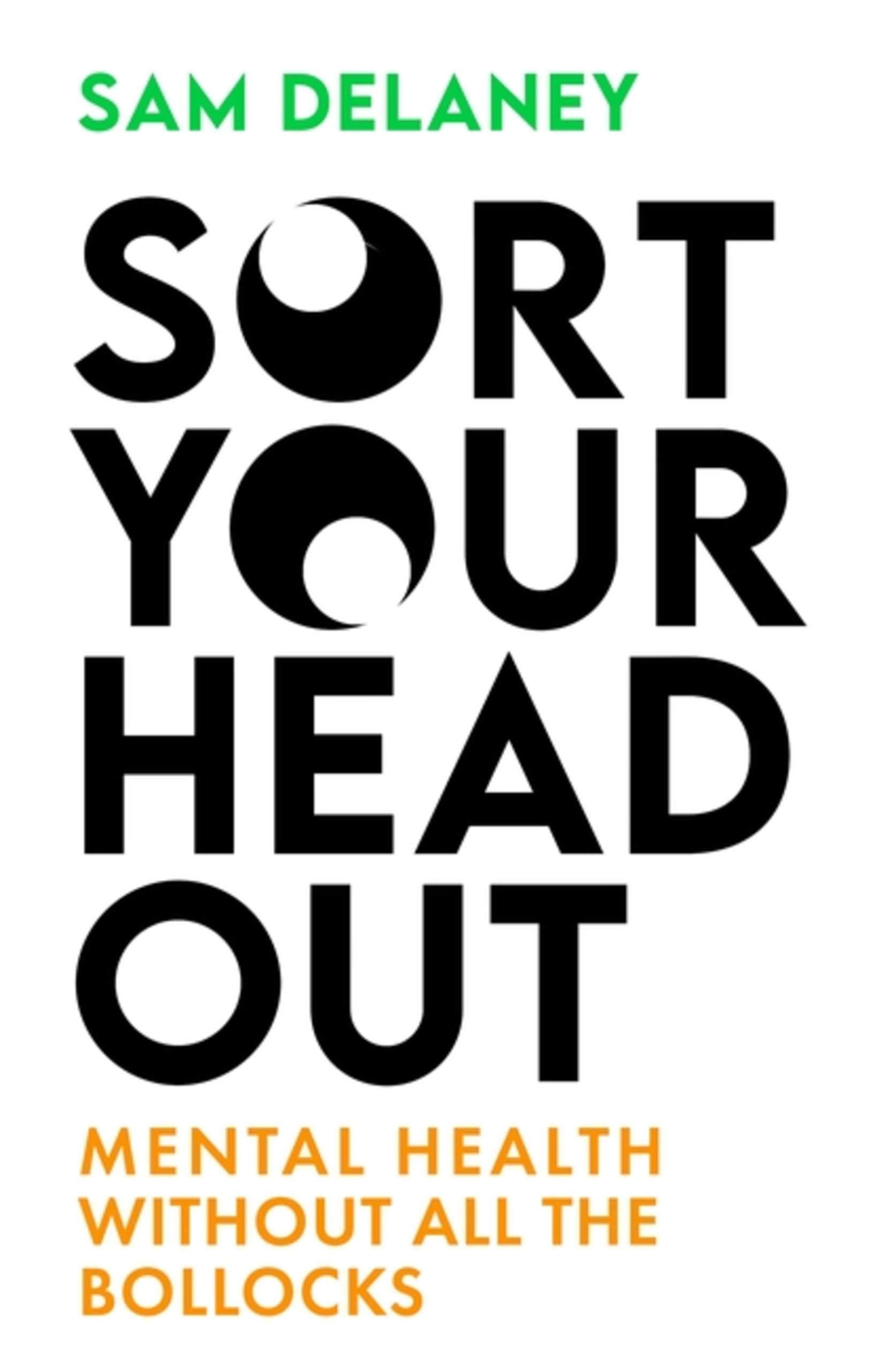 Sort Your Head Out by Sam Delaney (Hardback Book)