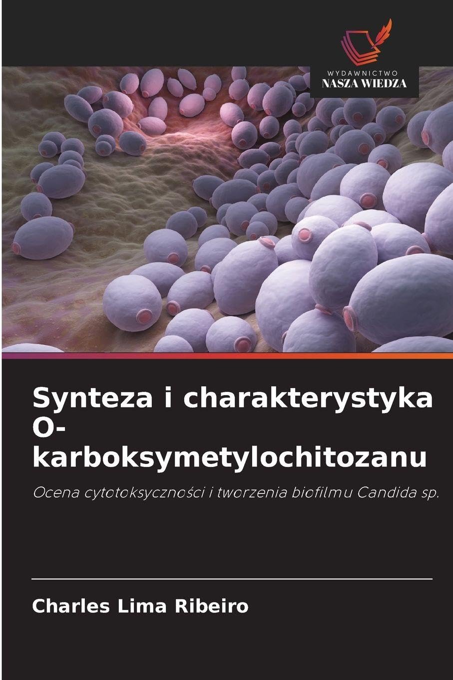 Synteza i charakterystyka O-karboksymetylochitozanu: Ocena cytotoksyczno¿ci i tworzenia biofilmu Candida sp.