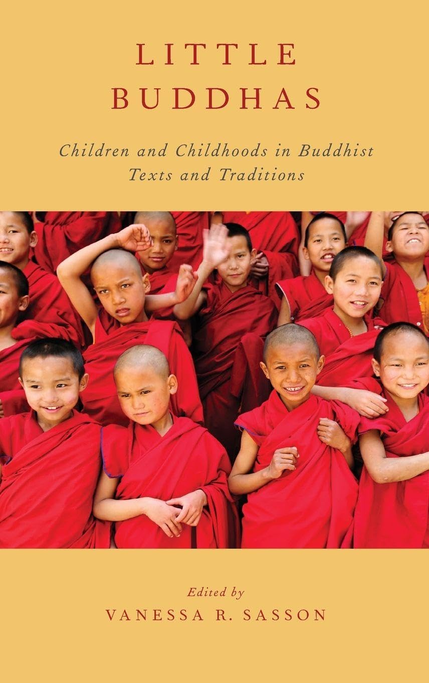 Little Buddhas: Children and Childhoods in Buddhist Texts and Traditions (AAR Religion, Culture, and History)