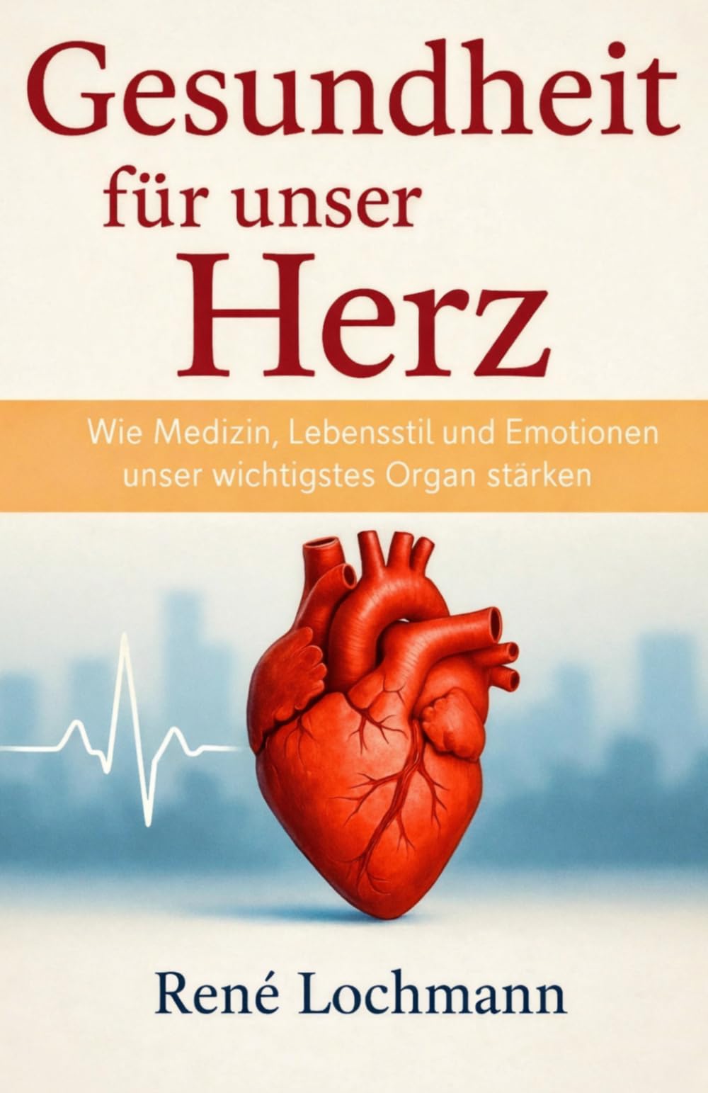 Gesundheit für unser Herz: WieMedizin, Lebensstil und Emotionen unser wichtigstes Organ stärken.