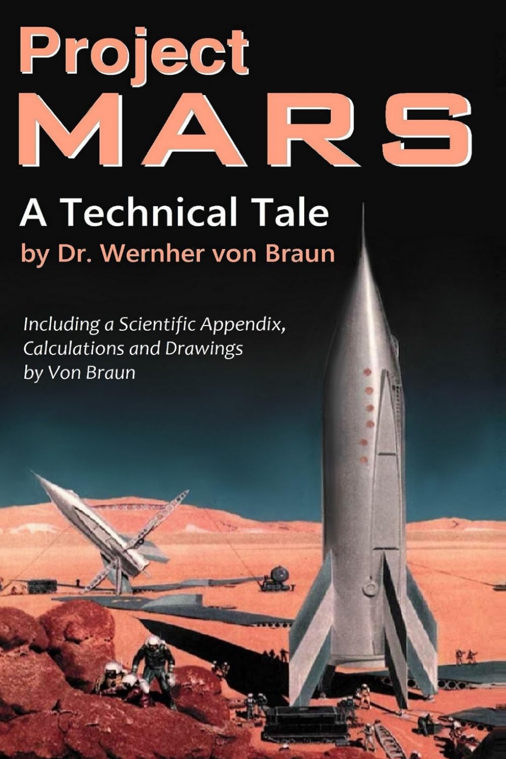 Project Mars. A Technical Tale: Including a Scientific Appendix, Calculations and Drawings by Von Braun      Paperback – January 25, 2026