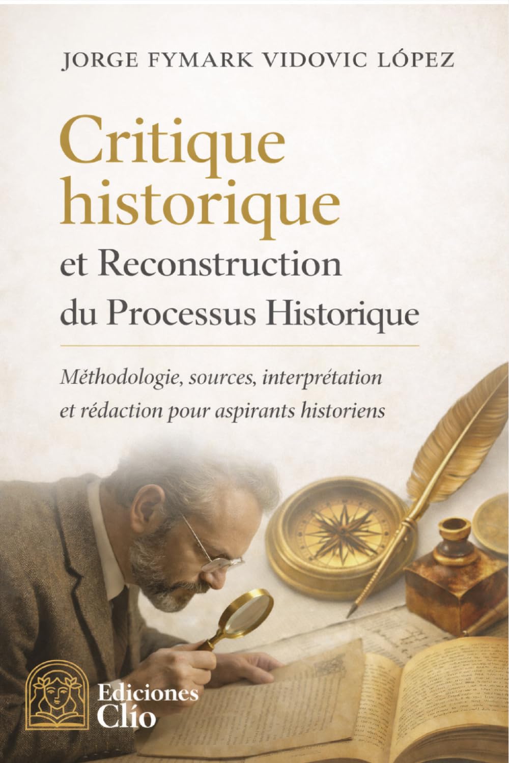 Critique historique et reconstruction du processus historique: Méthode, sources, interprétation et écriture pour les historiens en formation