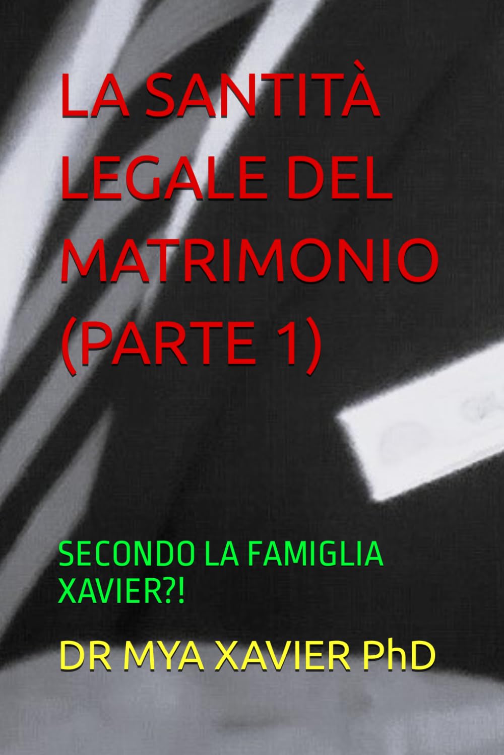 LA SANTITÀ LEGALE DEL MATRIMONIO (PARTE 1): SECONDO LA FAMIGLIA XAVIER?!