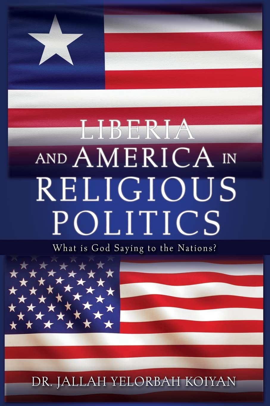Liberia and America in Religious Politics: What is God Saying to the Nations?: 0