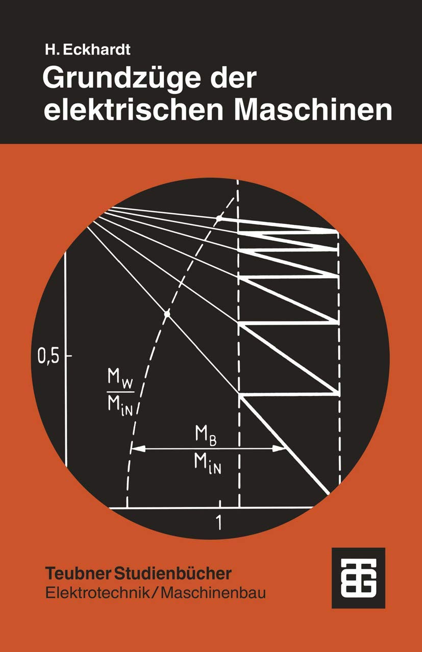 Grundzüge der Elektrischen Maschinen (Teubner Studienbücher Technik) (German Edition): Mit 30 Beisp.