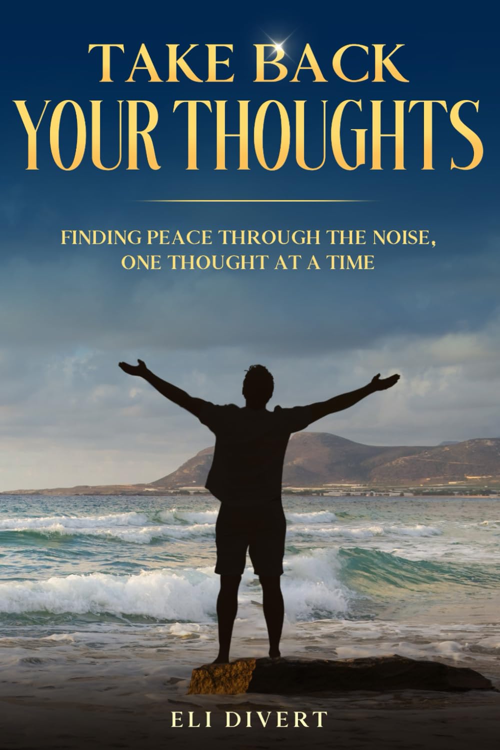 Take Back Your Thoughts: Finding Peace Through The Noise, One Thought At a Time