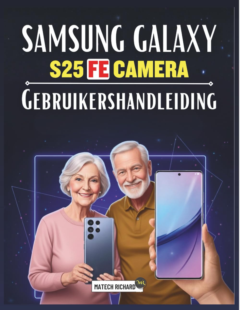 Samsung Galaxy S25 FE Camera Gebruikershandleiding: Een complete, praktische handleiding voor beheersen mobiele fotografie, ontsluiten professionele ... creëren van krachtige visuele verhalen