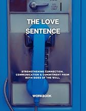 The Love Sentence: A Journey of Commitment, Connection, and Unbreakable Bonds Behind Bars