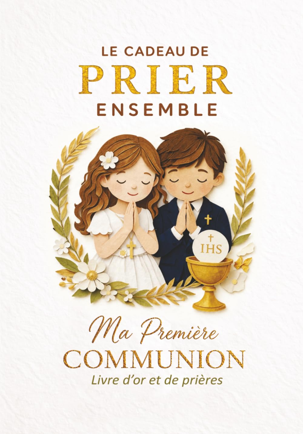 Livre d’or Première Communion : Le cadeau de prier ensemble – Livre de prières catholiques avec Notre Père et Je vous salue Marie illustrés, album ... et bénédictions – Cadeau fille ou garçon