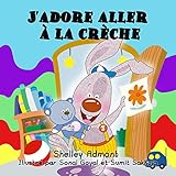 J’adore aller à la crèche  (French Bedtime Collection) (French Edition)