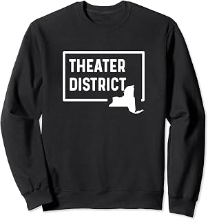 Theater District New York NY - Home Hometown Vacation Travel Sweatshirt
