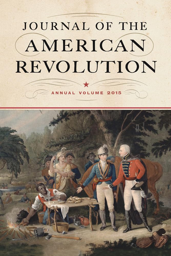 Journal of the American Revolution 2015: Annual Volume (Journal of the American Revolution Books)