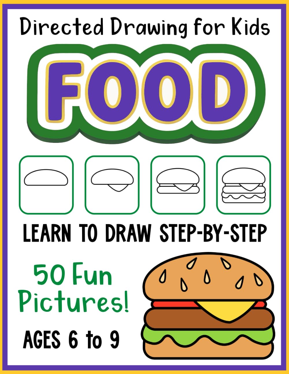 How to Draw Foods Directed Drawing for Kids 6-9: Illustration Workbook with Easy Step by Step Pictures
