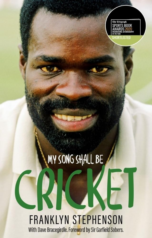 My Song Shall Be Cricket: The Autobiography of Franklyn Stephenson