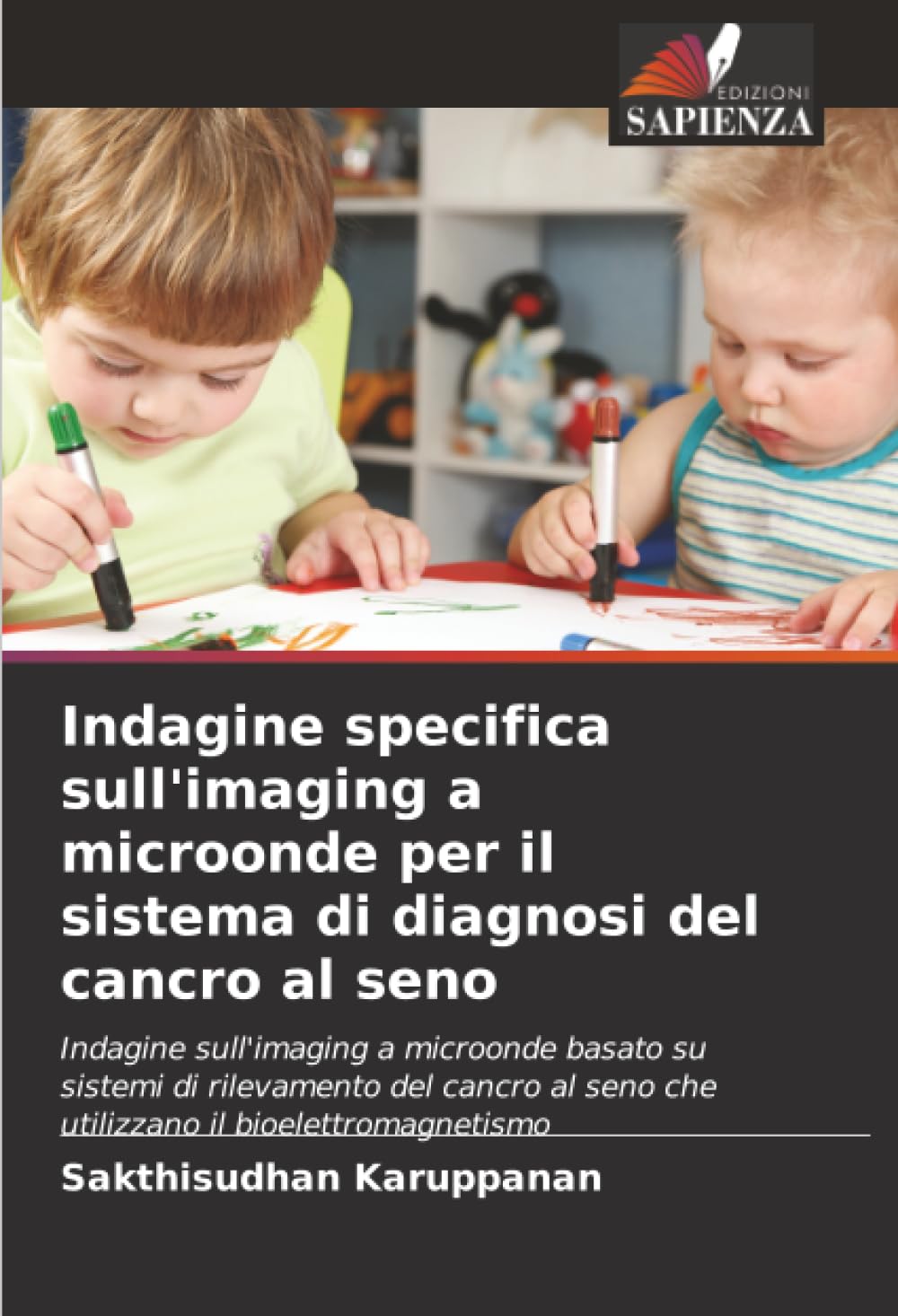 Indagine specifica sull'imaging a microonde per il sistema di diagnosi del cancro al seno: Indagine sull'imaging a microonde basato su sistemi di ... seno che utilizzano il bioelettromagnetismo