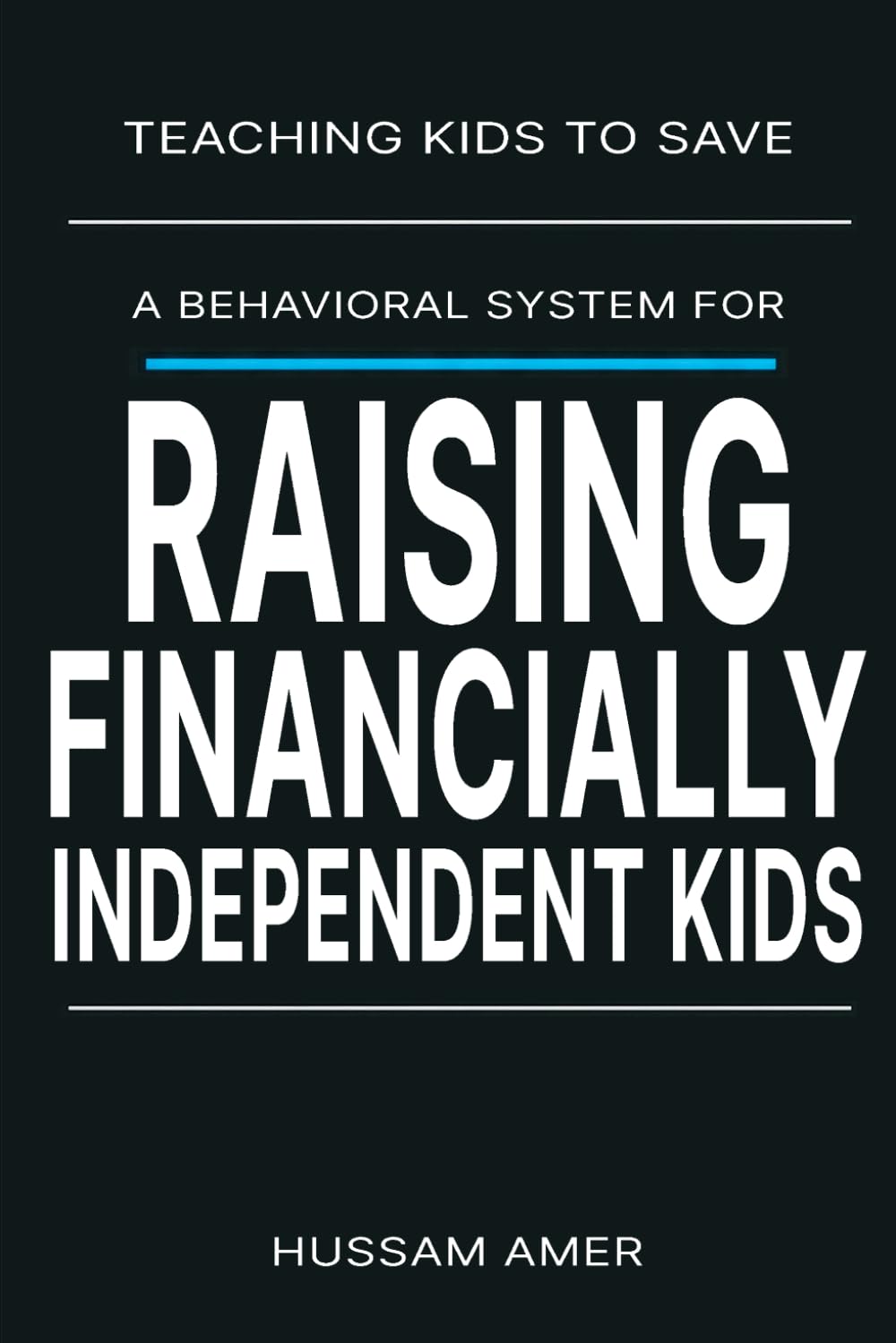 Teaching Kids To Save: The Friction Protocol: The Behavioral System for Raising Financially Independent Kids in a World Engineered to Make Them Spend