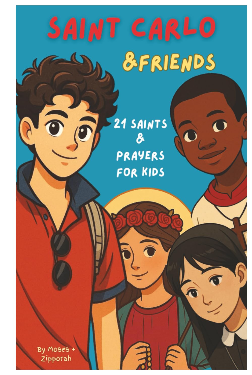 Saint Carlo & Friends: 21 Saints & Prayers for Kids: Introduces Children to the Lives of Real Saints. Joyful and Memorable - Perfect for Catholic Homeschooling. Includes Short Rhyming Prayers! (6x9)      Hardcover – October 25, 2025