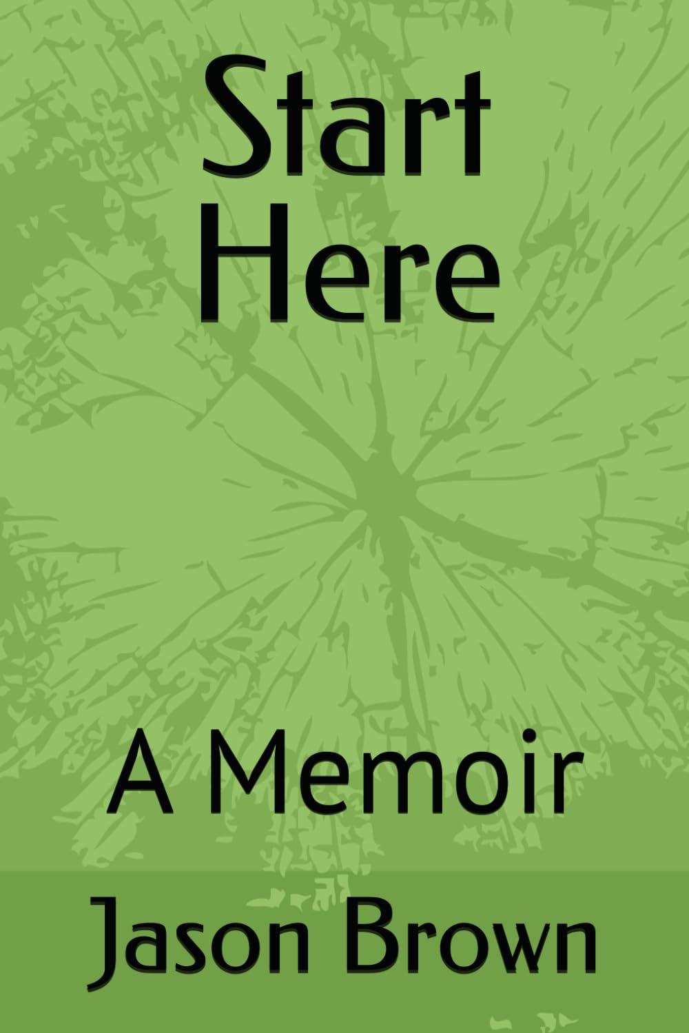 Start Here: A Memoir