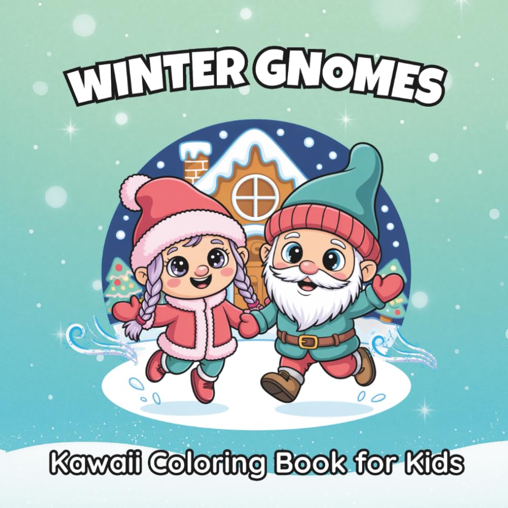 Winter Gnomes Kawaii Coloring Book for Kids: 56 Cute Snowy Designs Featuring Playful Little Characters for Relaxing Fun (Kawaii Sweetness Collection for Kids)