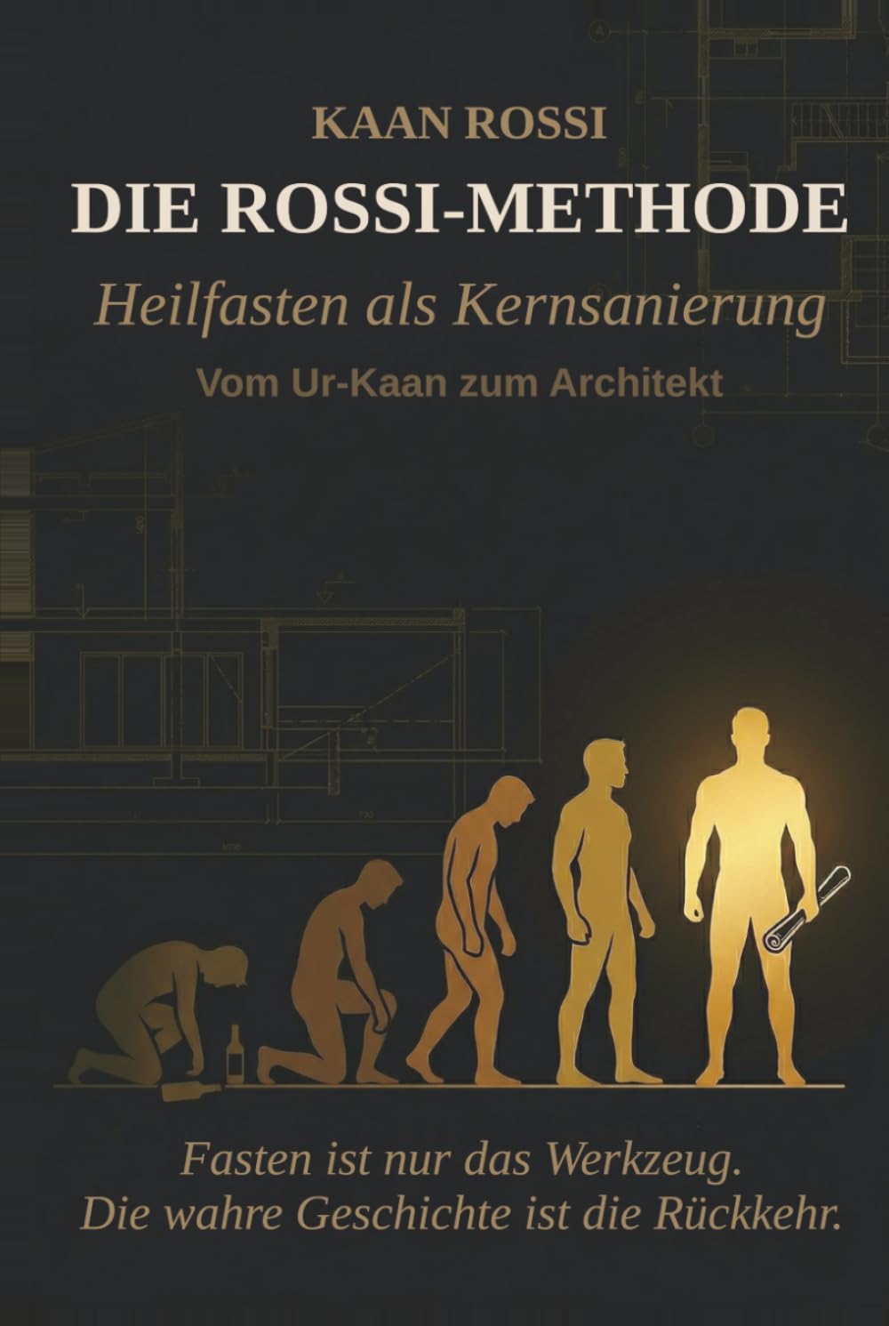DIE ROSSI-METHODE: Heilfasten als Kernsanierung — Ein Bauplan für deinen Körper