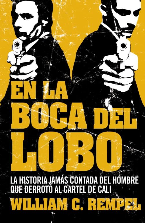 En la boca del lobo : la historia jamás contada del hombre que derrotó al cártel de Cali