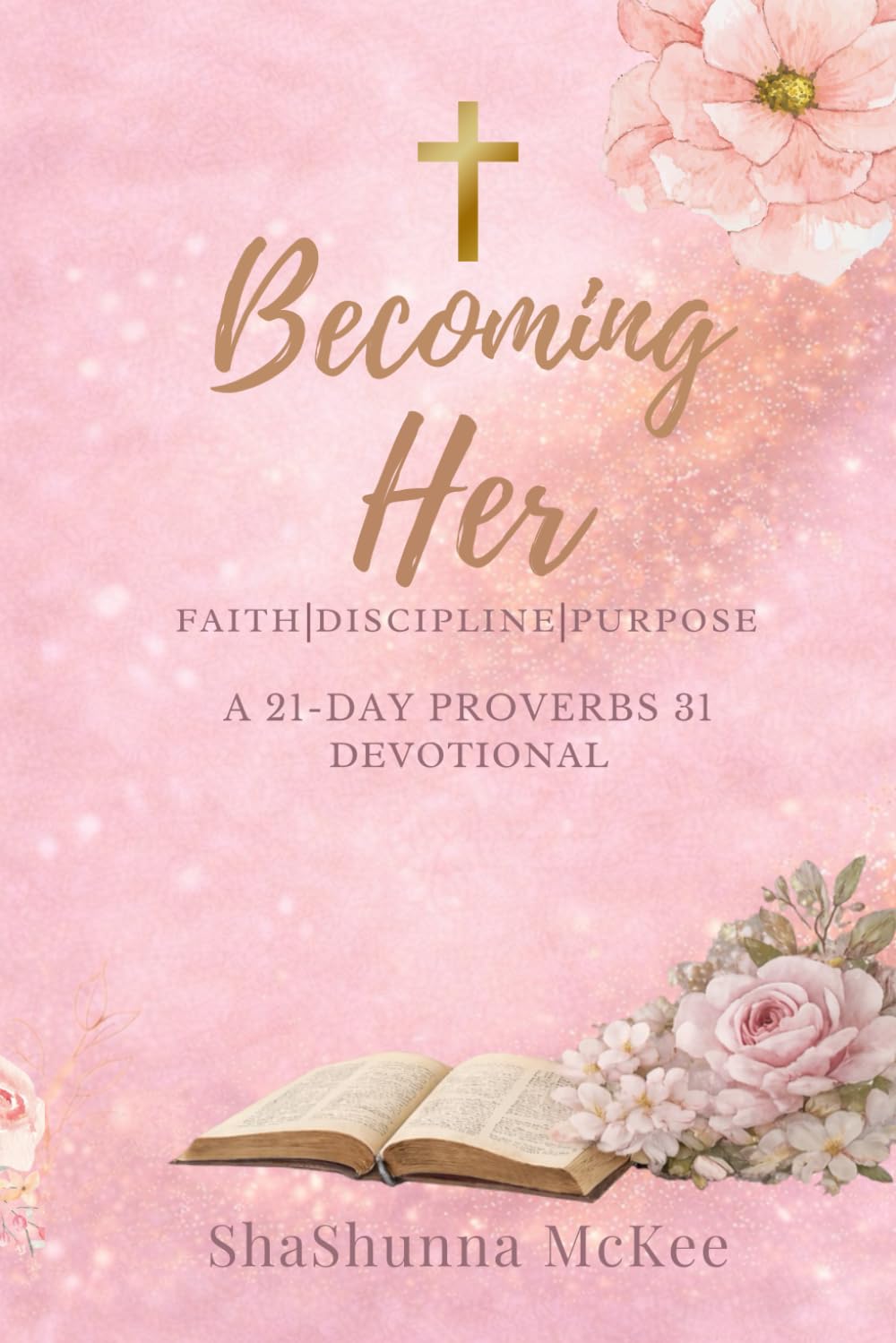 Becoming Her: A 21 - Day Proverbs 31 Devotional