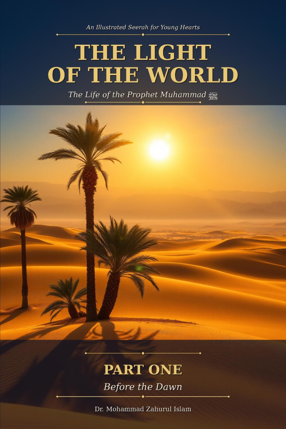 The Light of the World: The Life of Prophet Muhammad ﷺ