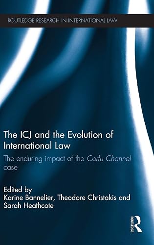 The ICJ and the Evolution of International Law: The Enduring Impact of the Corfu Channel Case