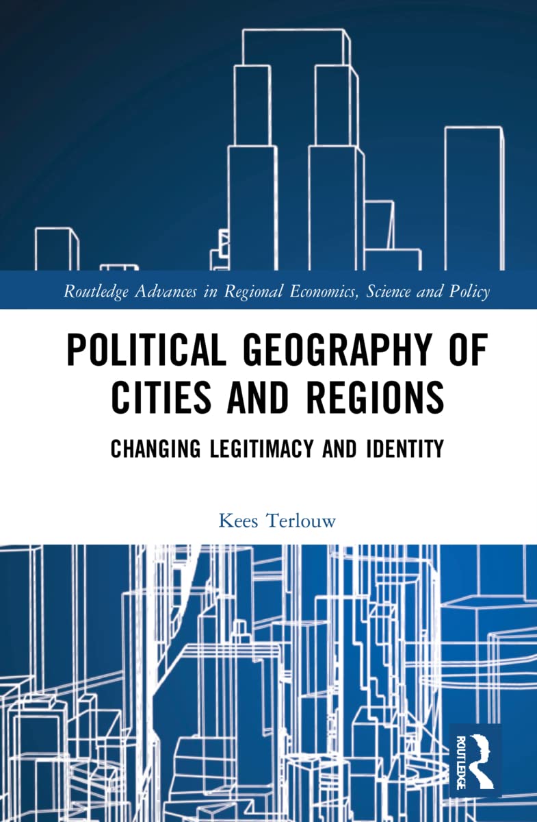 Buy Political Geography of Cities and Regions: Changing Legitimacy and Identity (Routledge Advances in Regional Economics, Science and Policy) — BookShops.in