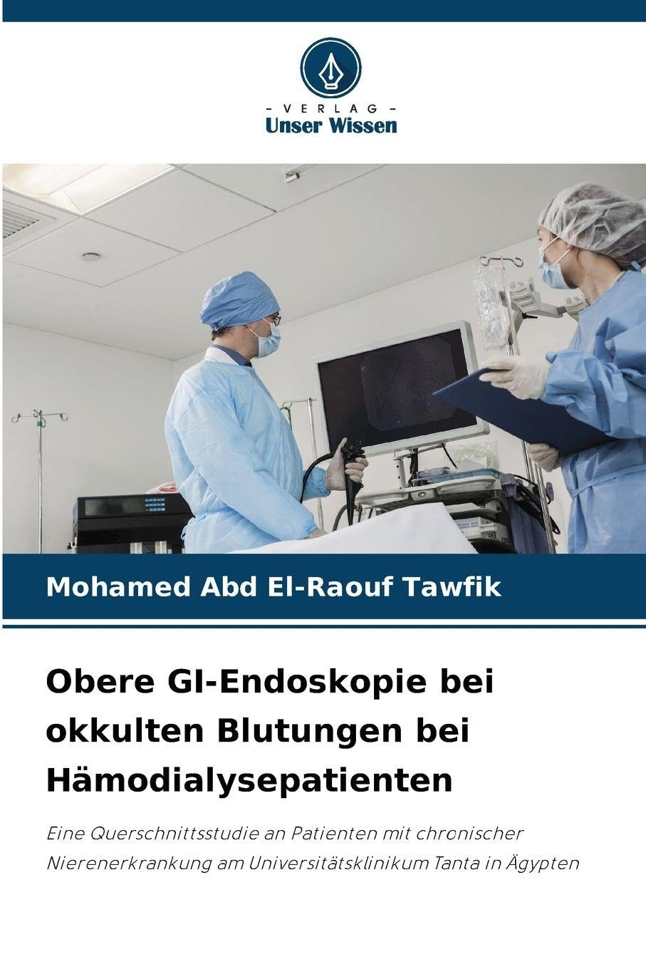 Obere GI-Endoskopie bei okkulten Blutungen bei Hämodialysepatienten: Eine Querschnittsstudie an Patienten mit chronischer Nierenerkrankung am Universitätsklinikum Tanta in Ägypten