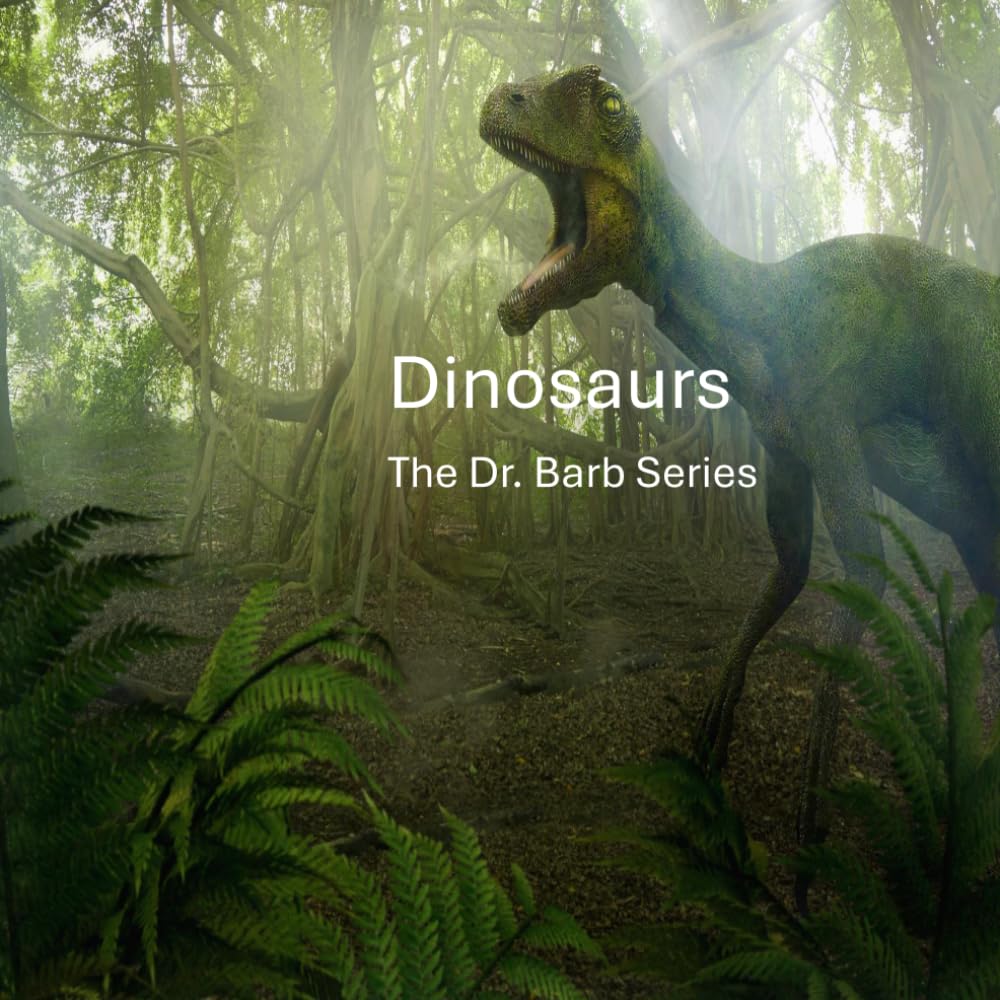 Dinosaurs: The Dr. Barb Series