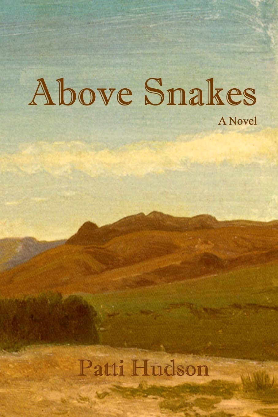 Above Snakes: A Novel of Struggle and Survival on the Oregon Trail