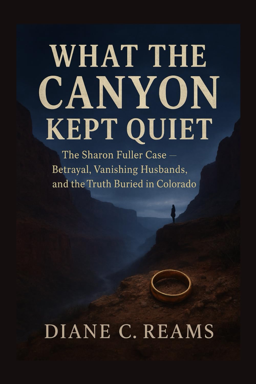 What the Canyon Kept Quiet: The Sharon Fuller Case – Betrayal, Vanishing Husbands, and the Truth Buried in Colorado
