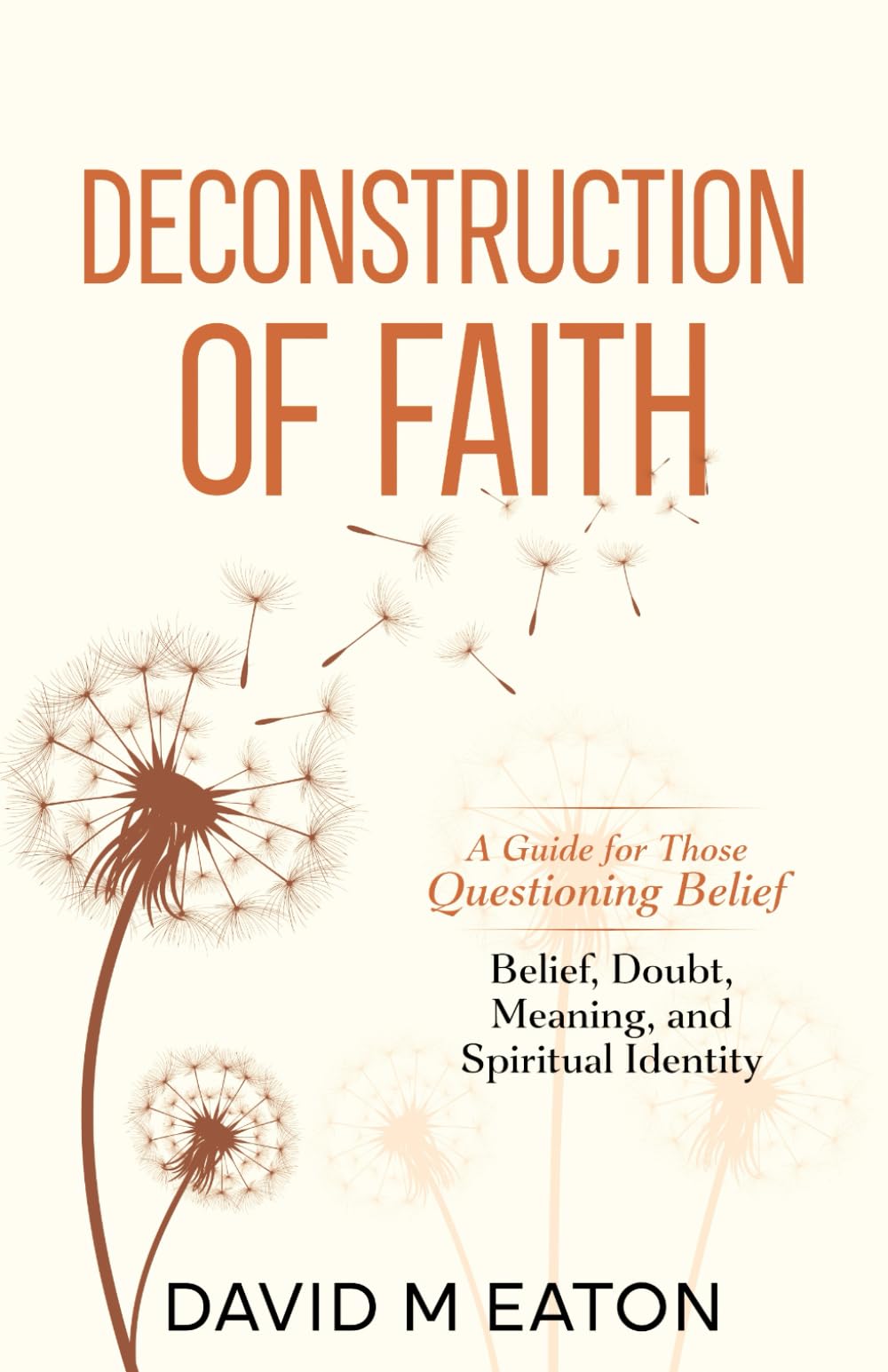 Deconstruction of Faith: A Thoughtful Examination of Belief, Doubt, Meaning and Spiritual Identity (Maps of the Inner World)